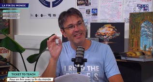 Ticket to Teach #33 - Pour en finir avec la fin du monde